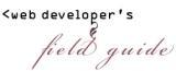 Web Developer's Field Guide